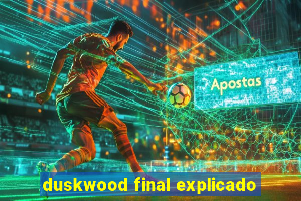 duskwood final explicado